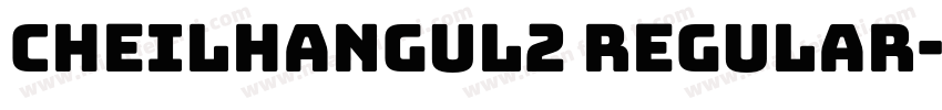 CheilHangul2 Regular字体转换
